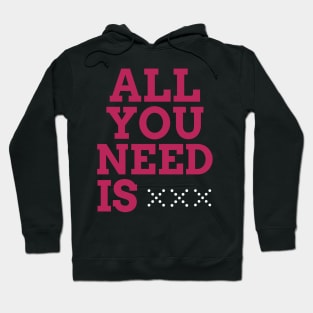 ALL YOU NEED IS Hoodie